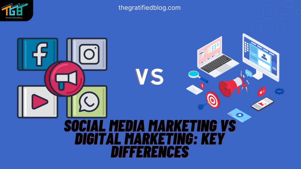 Social Media Marketing Vs Digital Marketing Discover The Key Differences