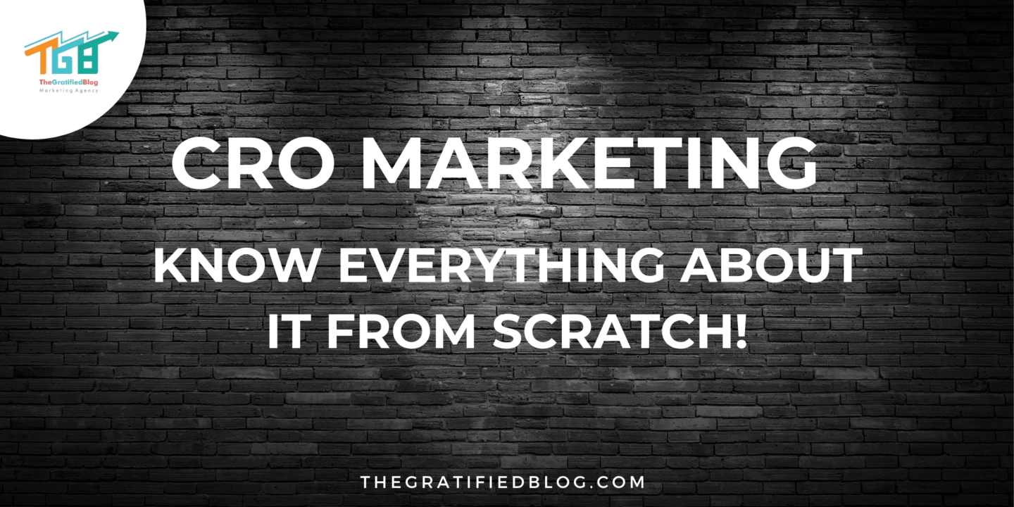 CRO Marketing: Know Everything About It From Scratch!