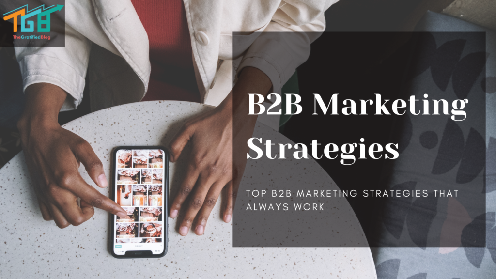 B2B Marketing Strategies To Grow Your Business