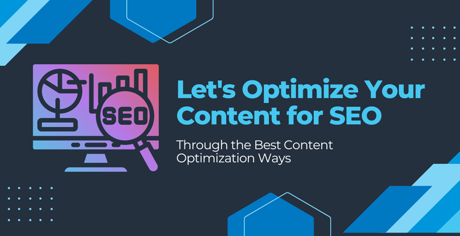 Let's Optimize Your Content For SEO through the best content optimization ways.