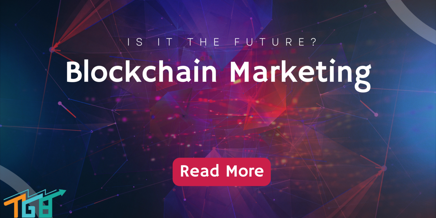 Blockchain Marketing: Is It The Future