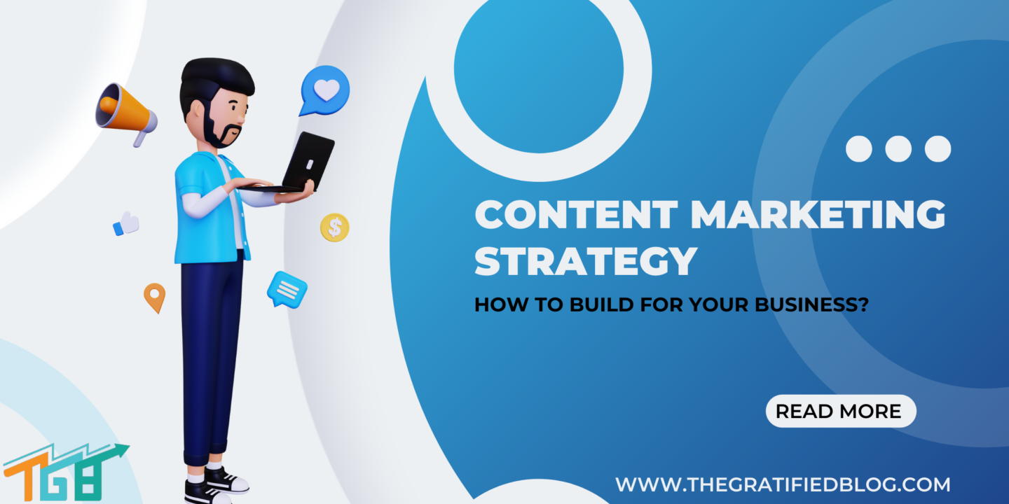 Content Marketing Strategy: How To Build For Your Business