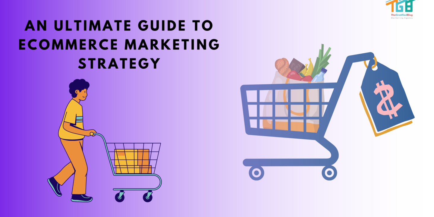 An Ultimate Guide To Ecommerce Marketing Strategy