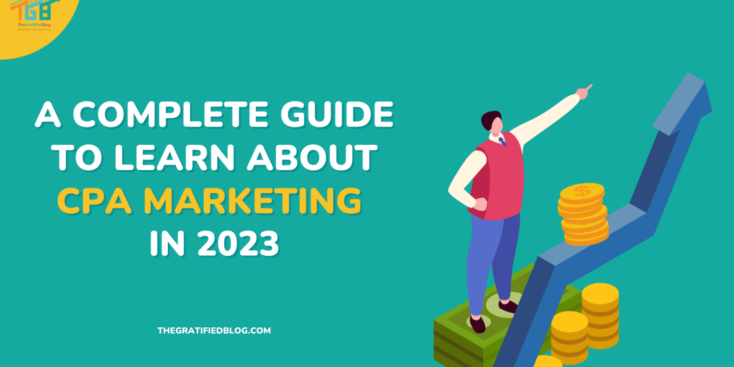 A Complete Guide To Learn About CPA Marketing In 2023