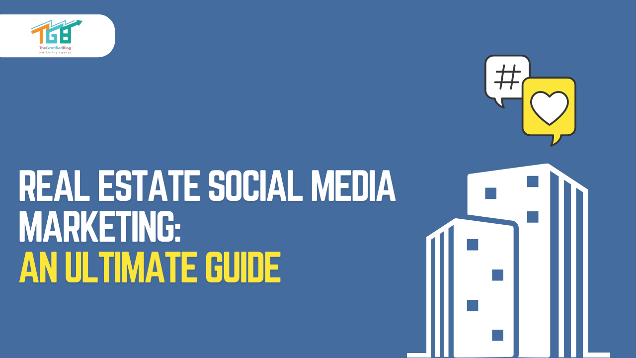 Real Estate Social Media Marketing: An Ultimate Guide