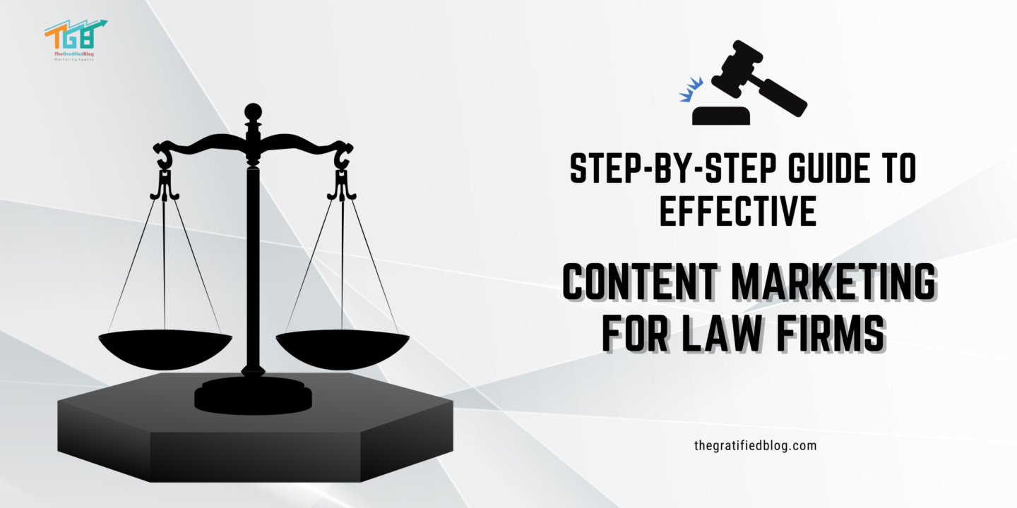 Step-By-Step Guide To Effective Content Marketing For Law Firm