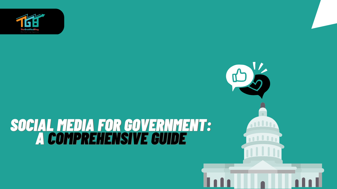 Social Media For Government: A Comprehensive Guide