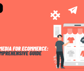 Social Media For Ecommerce: A Comprehensive Guide