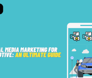 Social Media Marketing For Automotive: An Ultimate Guide