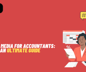 Social Media For Accountants: An Ultimate Guide
