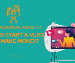 A Comprehensive Guide To How To Start A Vlog And Make Money