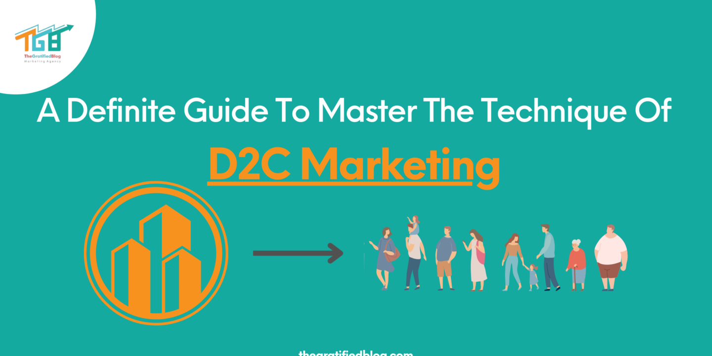 A Definite Guide To Master The Technique Of D2c Marketing