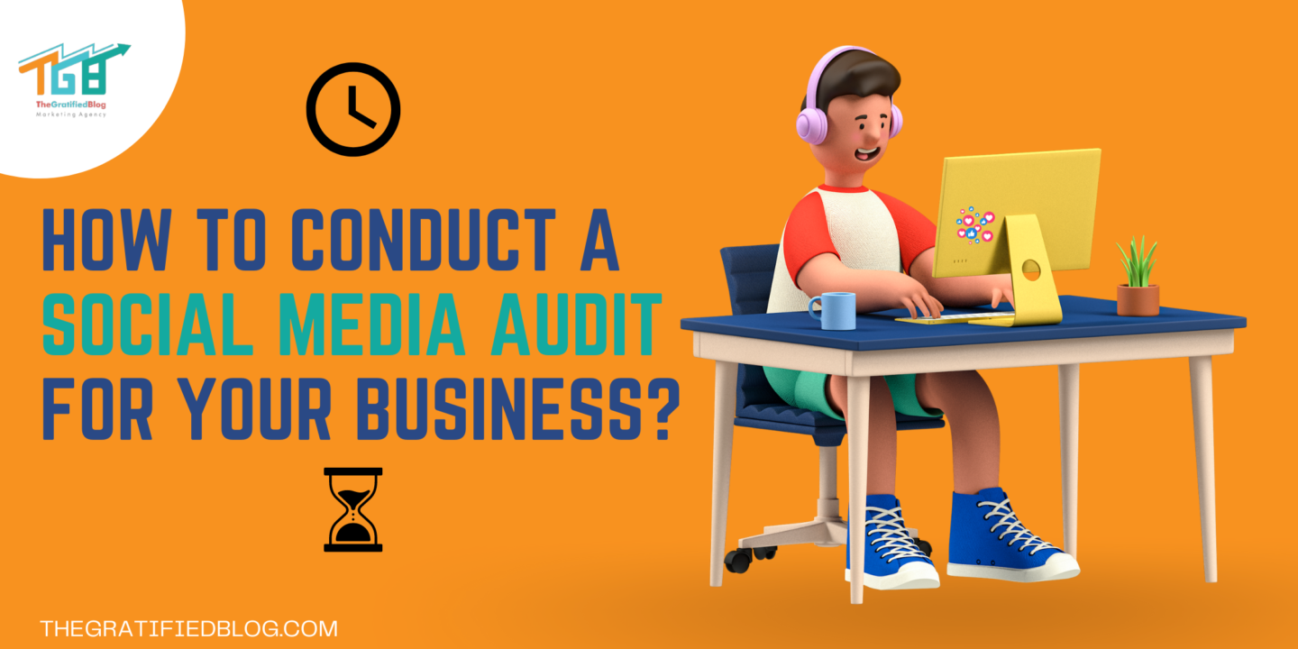 How To Conduct A Social Media Audit For Your Business - TGB