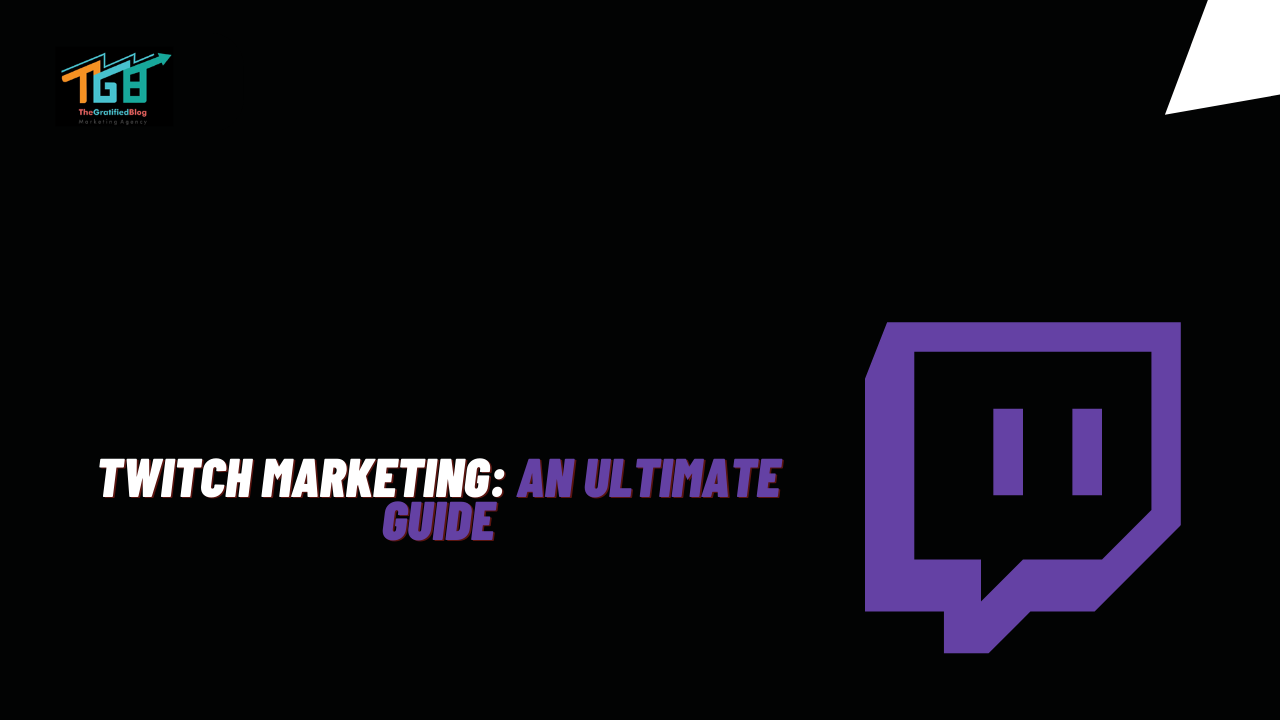 Twitch Marketing: An Ultimate Guide