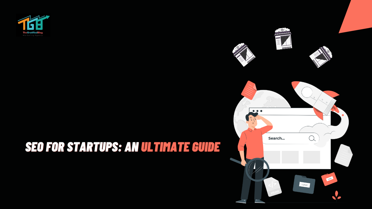 Seo For Startups: An Ultimate Guide