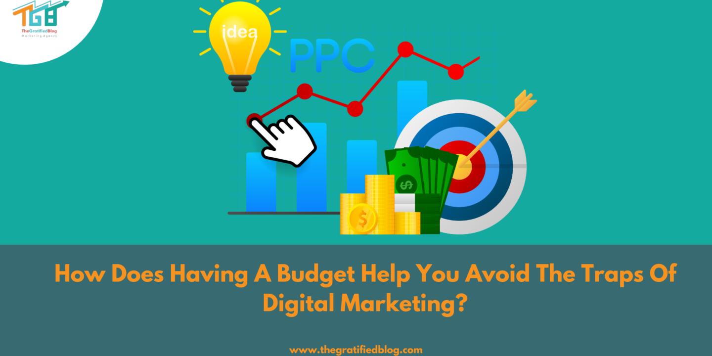 How Does Having A Budget Help You Avoid The Traps Of Digital Marketing?