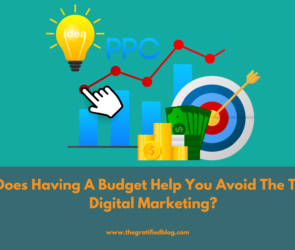 How Does Having A Budget Help You Avoid The Traps Of Digital Marketing?