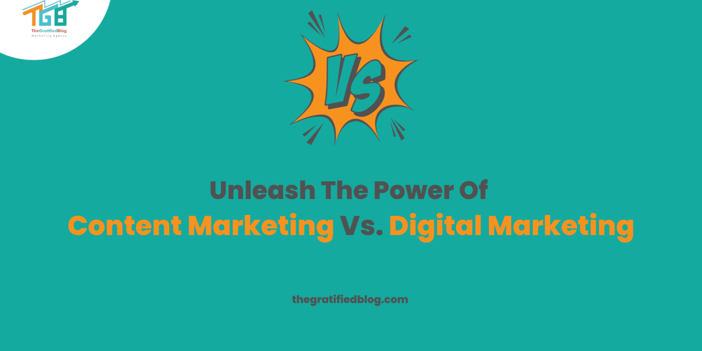 Unleash The Power Of Content Marketing Vs. Digital Marketing