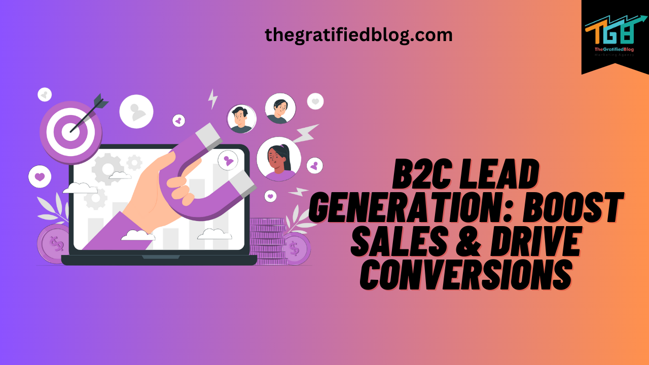 B2C Lead Generation: Boost Sales & Drive Conversions