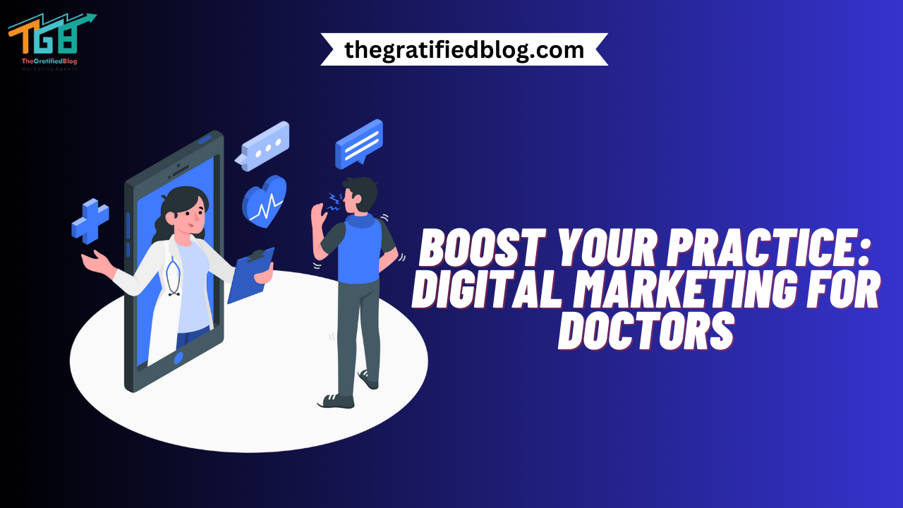 Boost Your Practice: Digital Marketing For Doctors