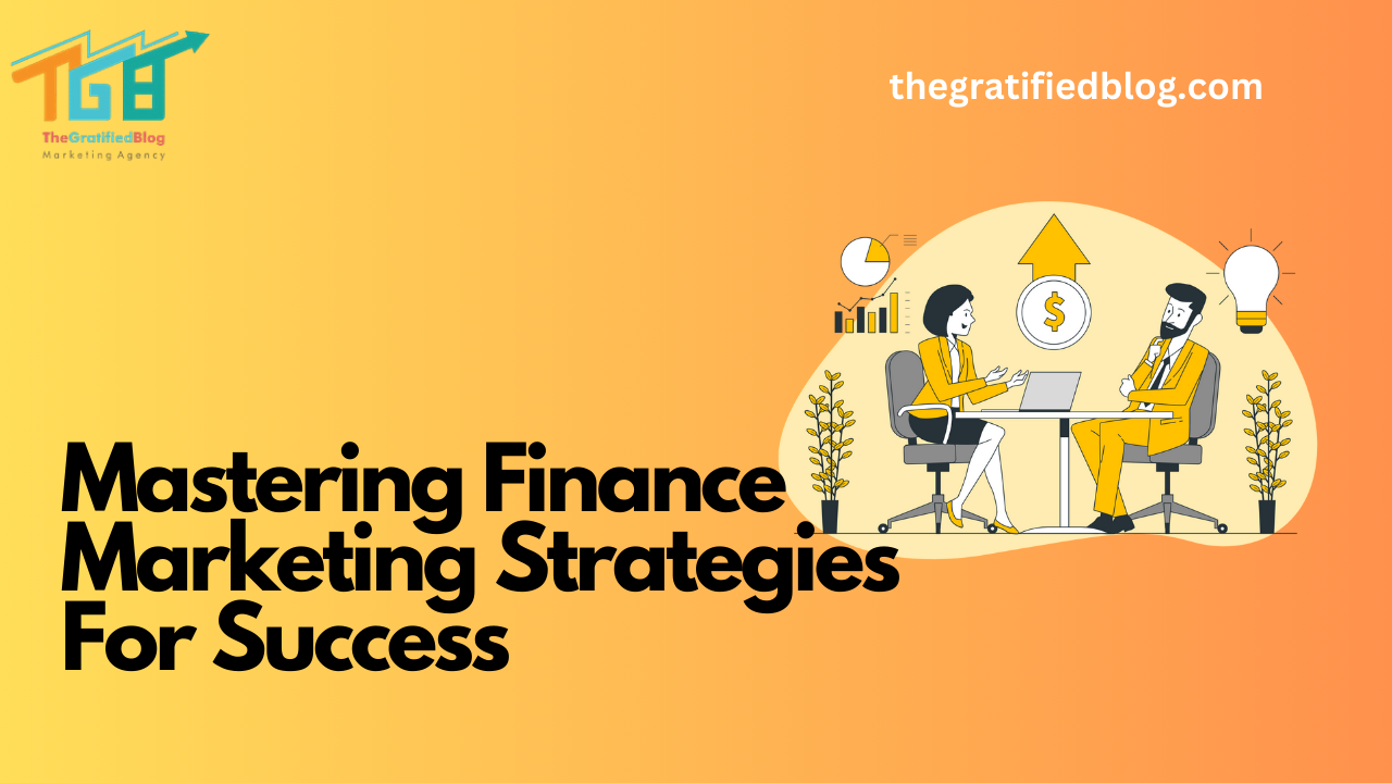 Mastering Finance Marketing Strategies For Success