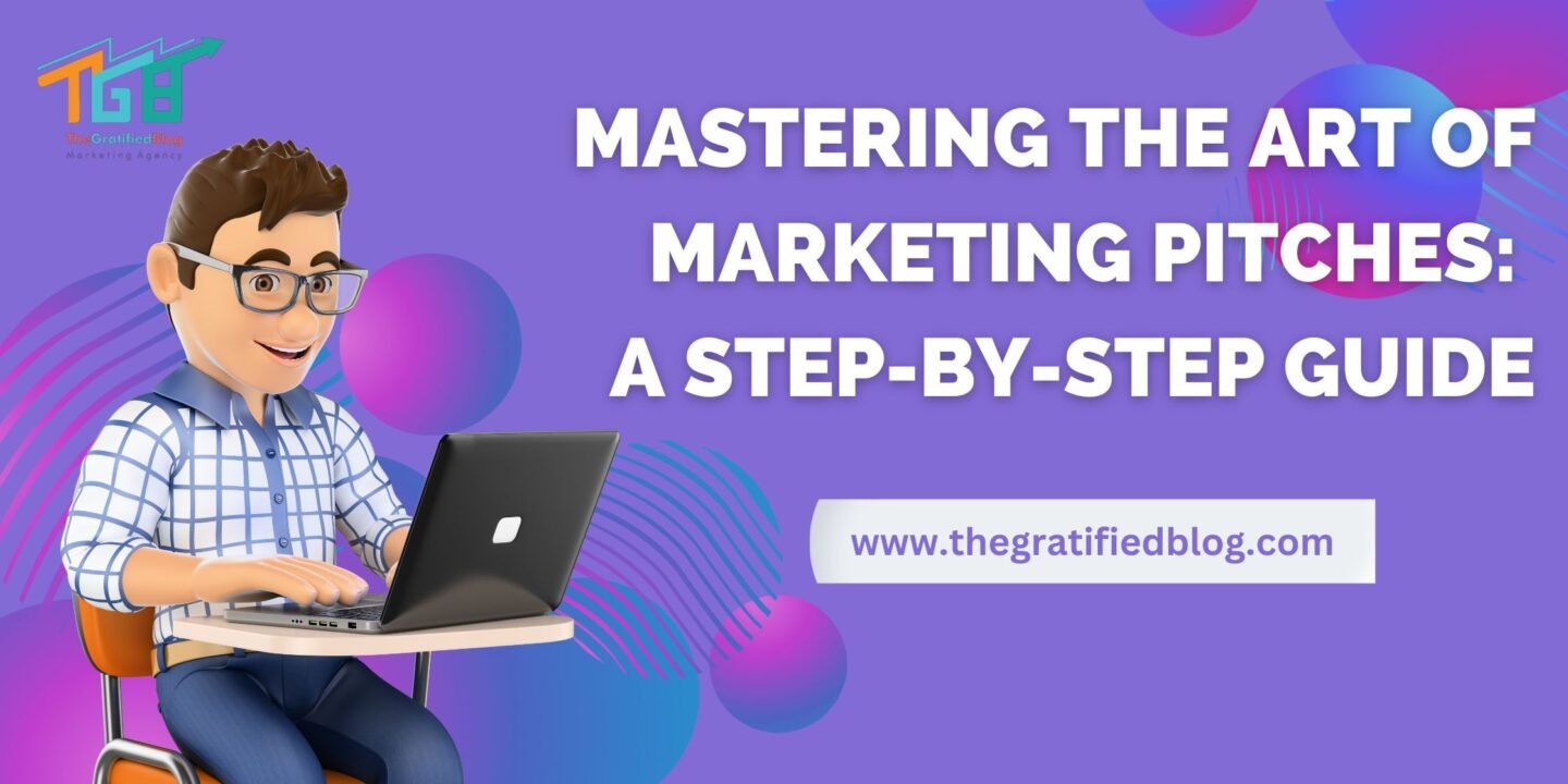 Mastering The Art of Marketing Pitches: A Step-by-Step Guide