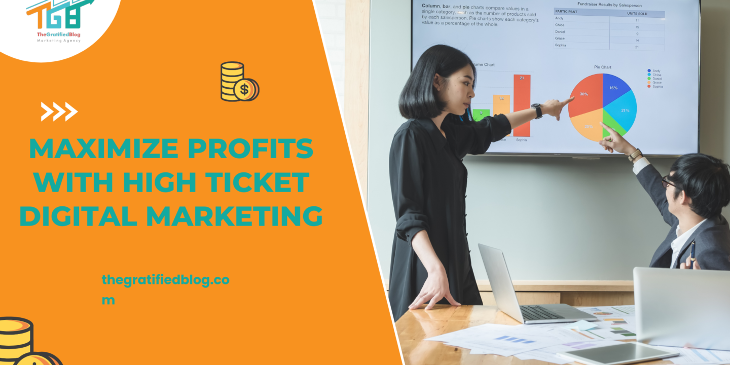 Maximize Profits With High Ticket Digital Marketing