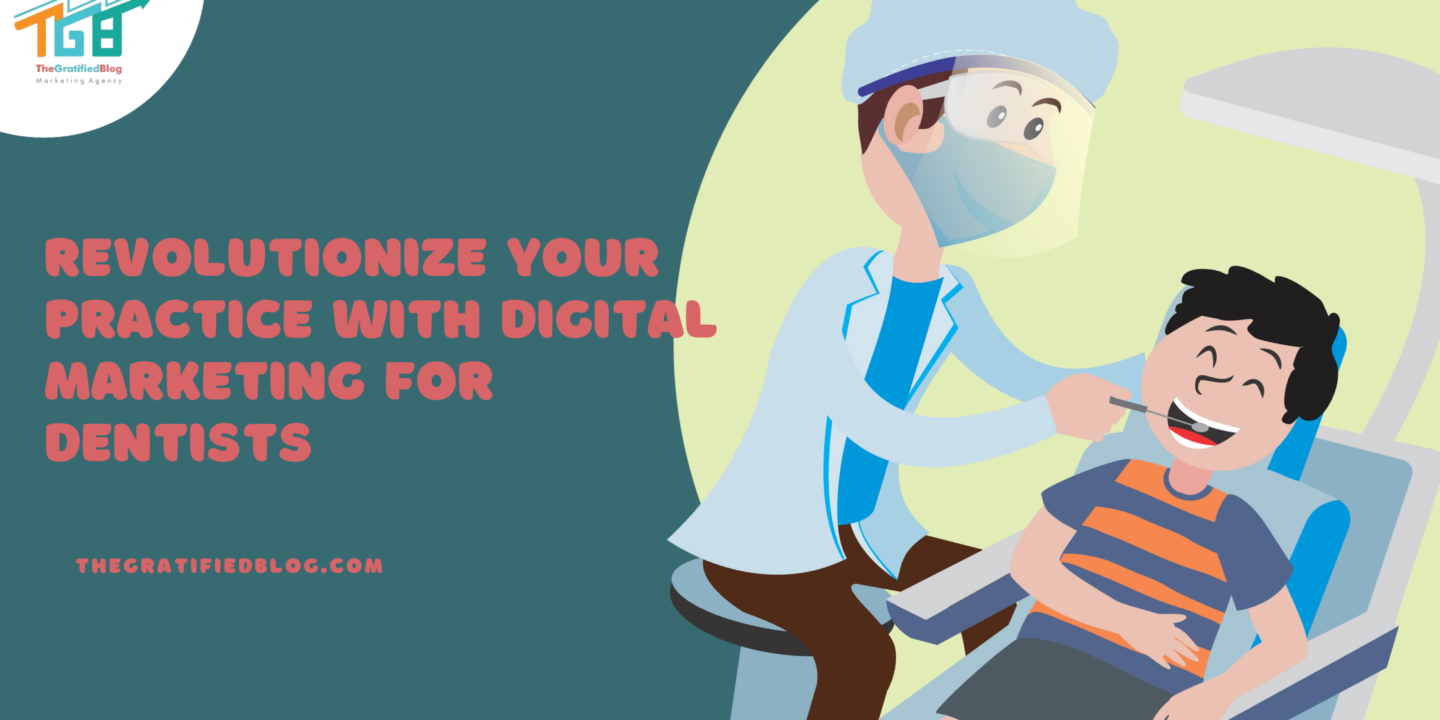 Revolutionize Your Practice with Digital Marketing for Dentists