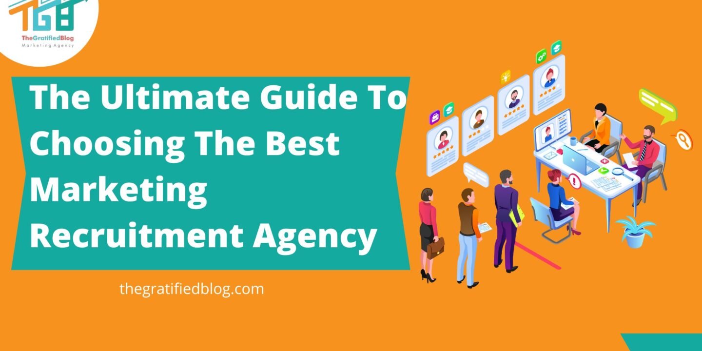 The Ultimate Guide To Choosing The Best Marketing Recruitment Agency