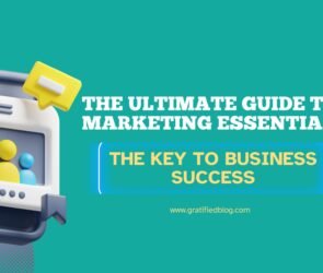 The Ultimate Guide to Marketing Essentials: The Key to Business Success
