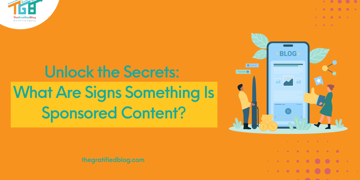 Unlocking The Secrets What Are Signs Something Is Sponsored Content?