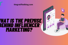 What Is The Premise Behind Influencer Marketing?