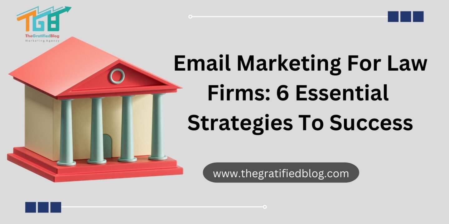 Email Marketing For Law Firms: 6 Essential Strategies To Success