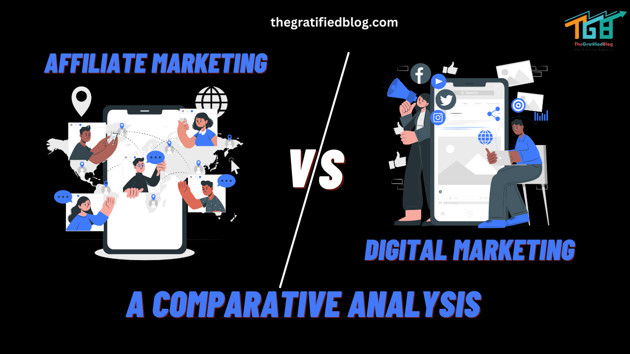 Affiliate Marketing vs Digital Marketing: A Comparative Analysis