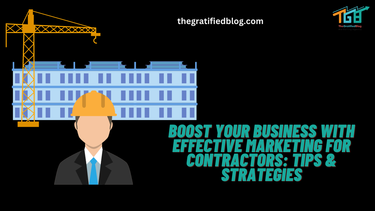 Boost Your Business With Effective Marketing For Contractors Tips & Strategies