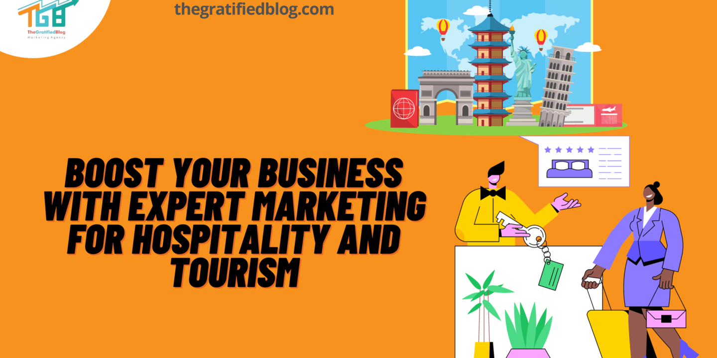 Boost Your Business With Expert Marketing For Hospitality And Tourism