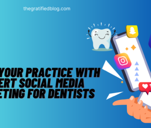 Boost Your Practice With Expert Social Media Marketing For Dentists