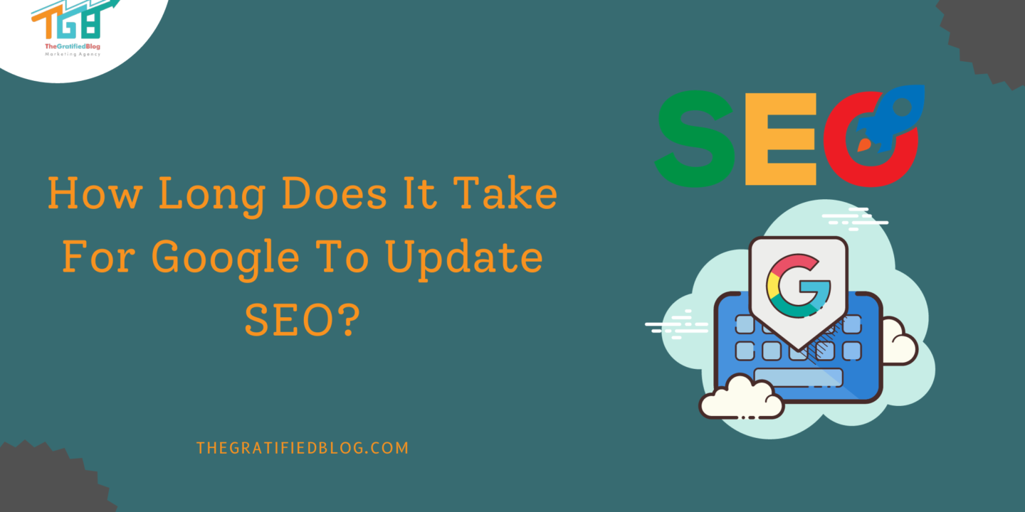 How Long Does It Take For Google To Update SEO?