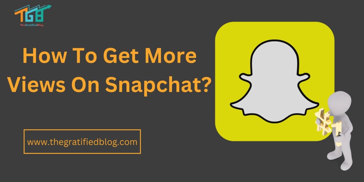 How To Get More Views On Snapchat?