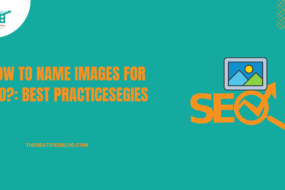 How To Name Images For SEO? Best Practices