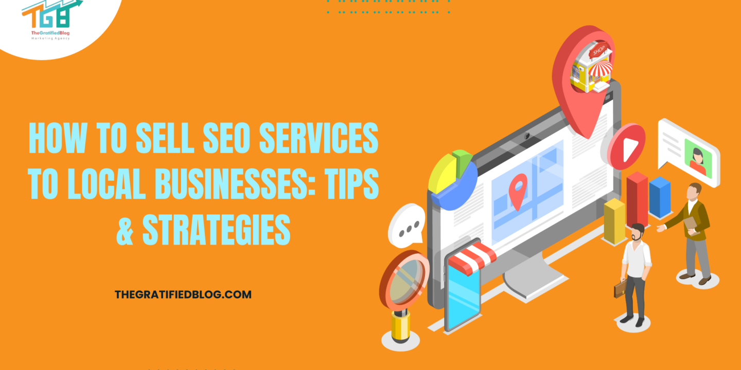 How To Sell SEO Services To Local Businesses: Tips & Strategies