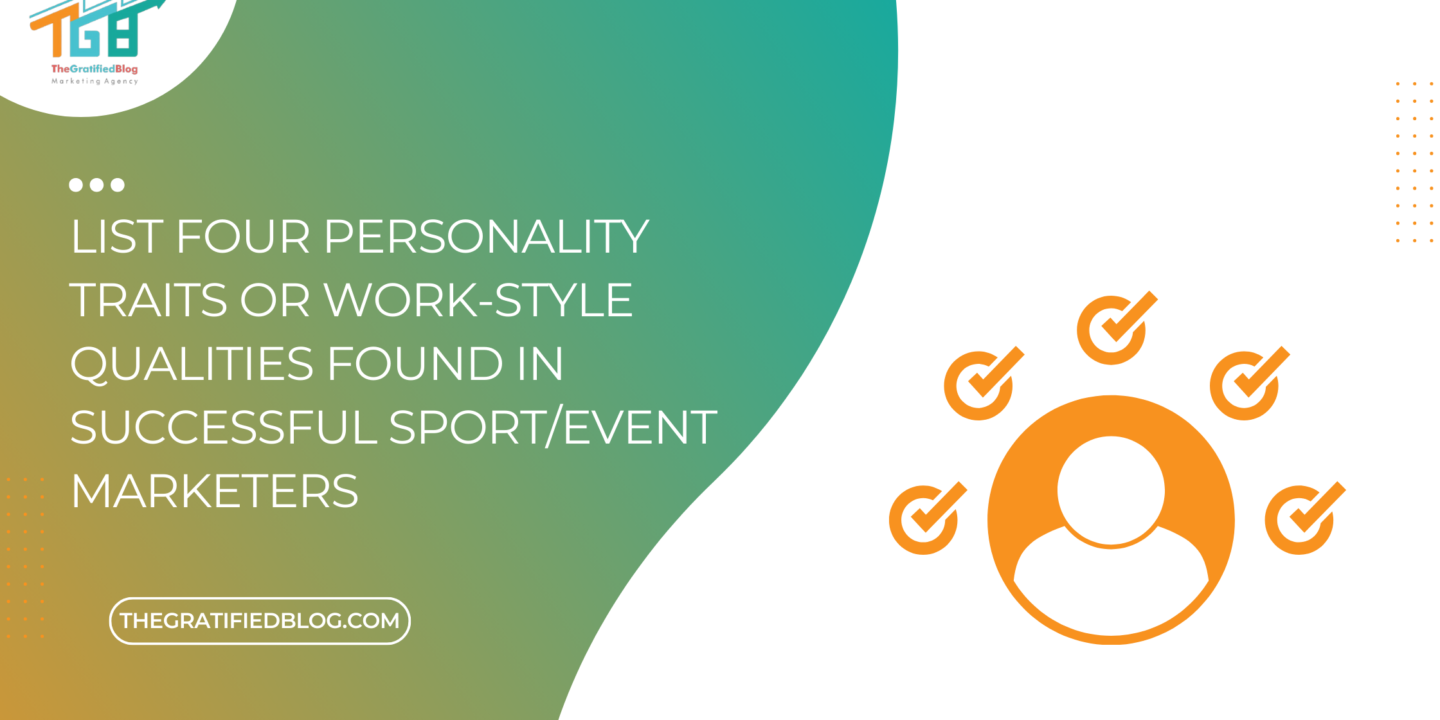 List Four Personality Traits Or Work-Style Qualities Found In Successful Sport/Event Marketers