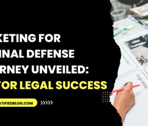 Marketing For Criminal Defense Attorney Unveiled: Tips For Legal Success