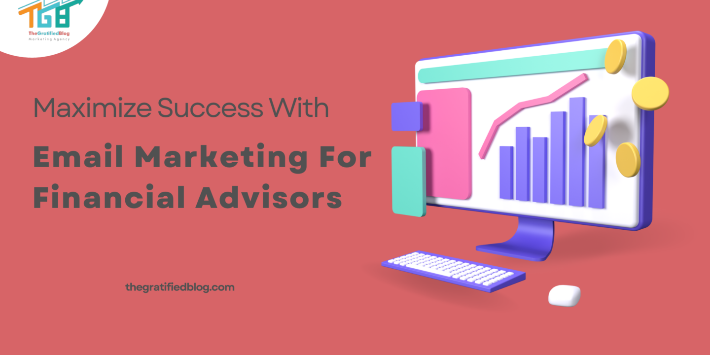 Maximize Success With Email Marketing For Financial Advisors