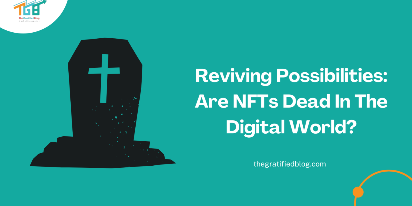 Reviving Possibilities Are NFTs Dead In The Digital World