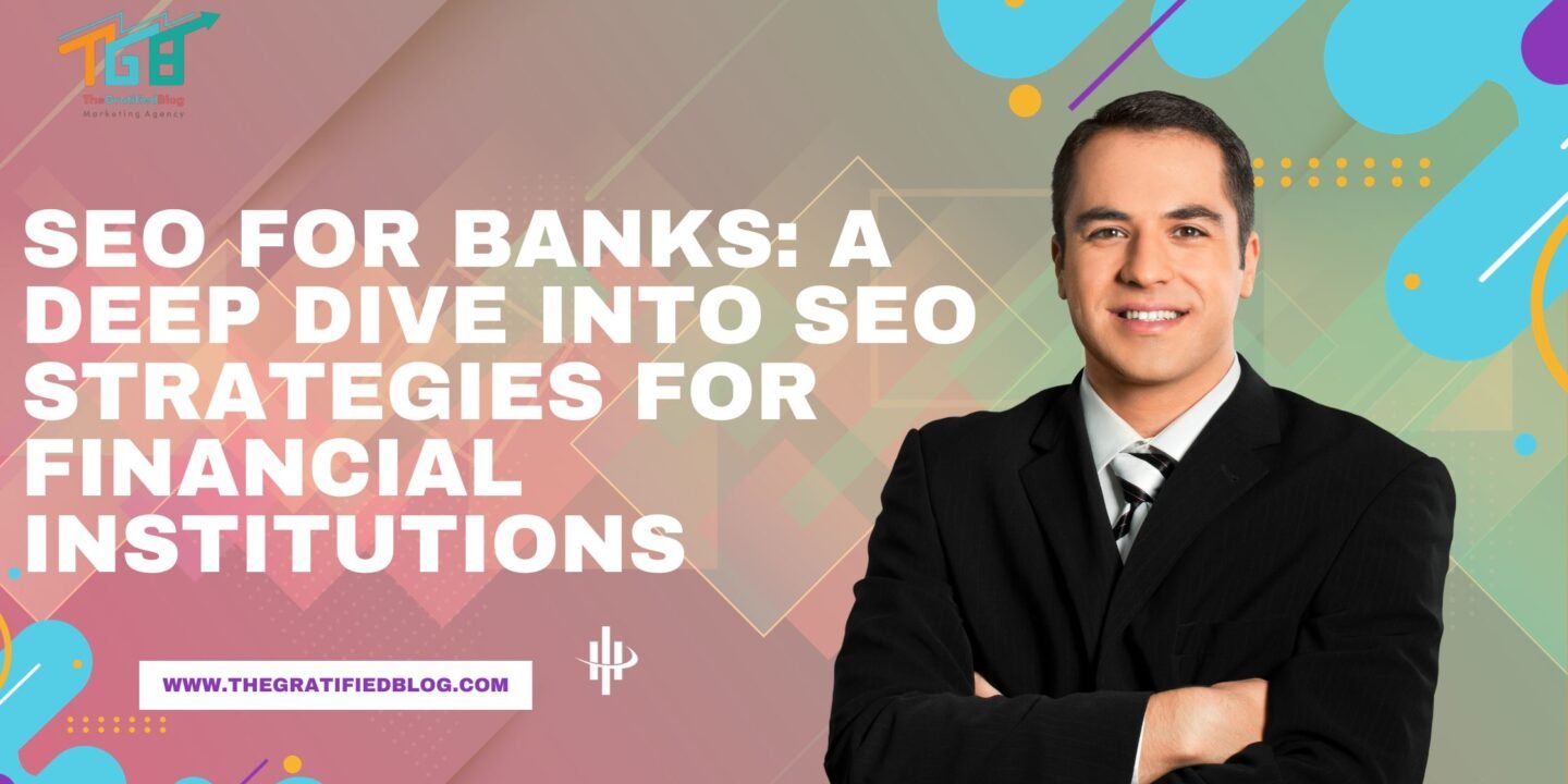 SEO For Banks: A Deep Dive into SEO Strategies For Financial Institutions