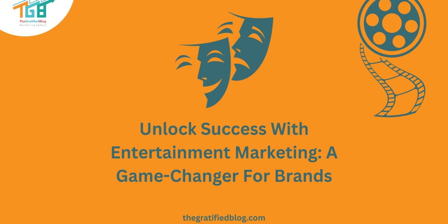 Unlock Success With Entertainment Marketing: A Game-Changer For Brands