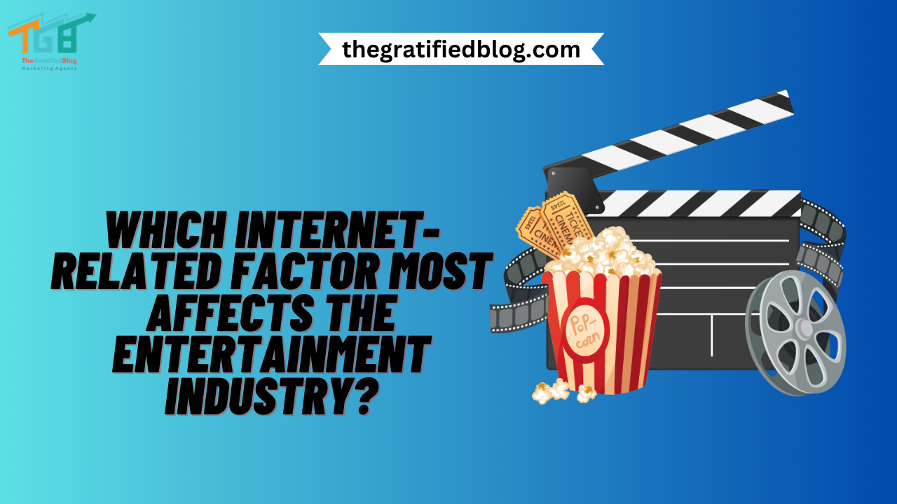 Which Internet-related Factor Most Affects The Entertainment Industry?