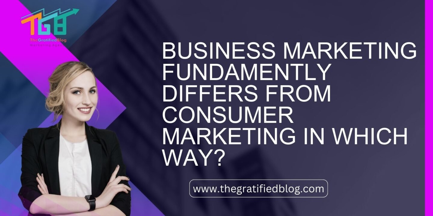 Business Marketing: Unveiling Key Differences from Consumer Marketing