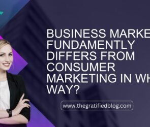 business marketing fundamentally differs from consumer marketing in which way?